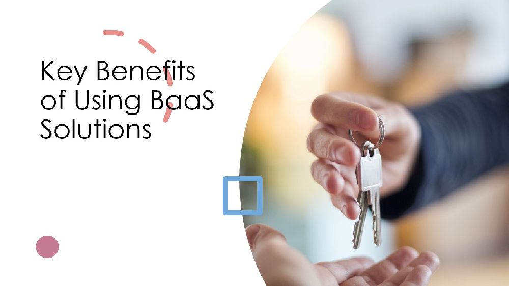 Key Benefits of Using BaaS Solutions