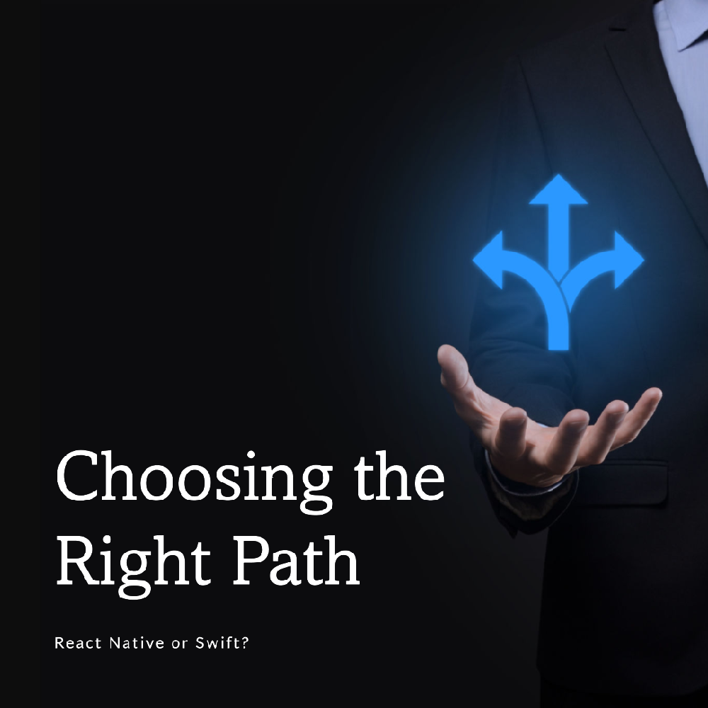 Choosing the Right Path: React Native or Swift?