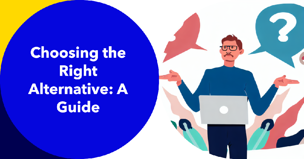 How to Choose the Right Alternative